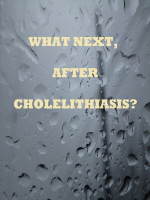 cover image of What Next, After Cholelithiasis?